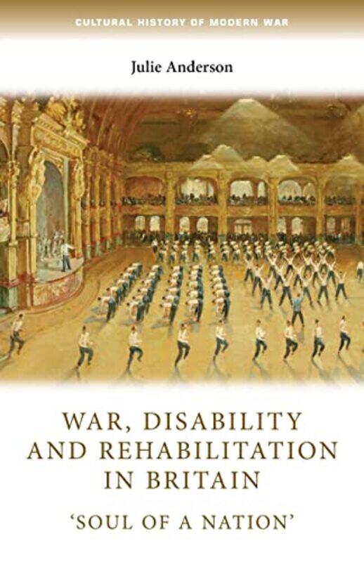 War Disability and Rehabilitation in Britain by Julie Professor of Modern History Anderson-Paperback
War Disability and Rehabilitation in Britain by Julie Professor of Modern History Anderson-Paperback