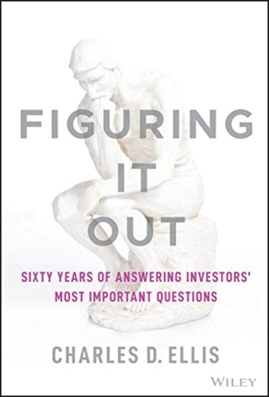 Figuring It Out - Sixty Years of Answering Investors Most Important Questions , Hardcover by CD Ellis
Figuring It Out - Sixty Years of Answering Investors Most Important Questions , Hardcover by CD Ellis