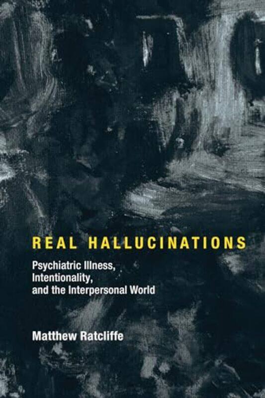 Real Hallucinations by Matthew (Professor, University of York) Ratcliffe-Hardcover
Real Hallucinations by Matthew (Professor, University of York) Ratcliffe-Hardcover