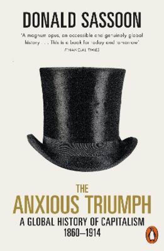 The Anxious Triumph: A Global History of Capitalism, 1860-1914.paperback,By :Sassoon, Donald
The Anxious Triumph: A Global History of Capitalism, 1860-1914.paperback,By :Sassoon, Donald