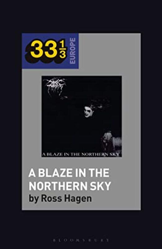 Darkthrone’s A Blaze in the Northern Sky by Ross Assistant Professor, Utah Valley University, USA Hagen-Paperback
Darkthrone’s A Blaze in the Northern Sky by Ross Assistant Professor, Utah Valley University, USA Hagen-Paperback