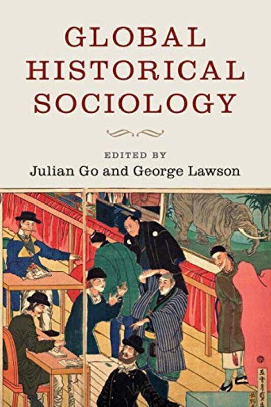 Global Historical Sociology by Julian Boston University GoGeorge London School of Economics and Political Science Lawson-Paperback
Global Historical Sociology by Julian Boston University GoGeorge London School of Economics and Political Science Lawson-Paperback