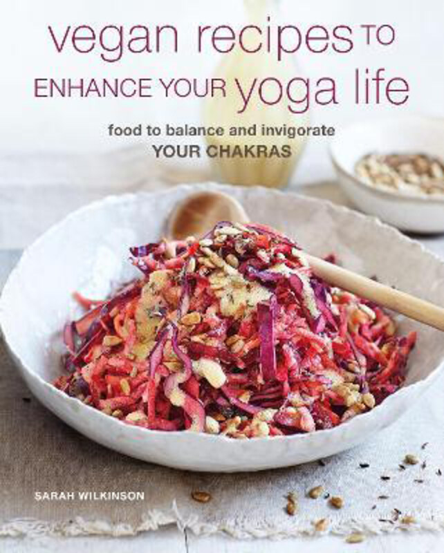 Vegan Recipes to Enhance Your Yoga Life: Food to Balance and Invigorate Your Chakras, Paperback Book, By: Sarah Wilkinson
Vegan Recipes to Enhance Your Yoga Life: Food to Balance and Invigorate Your Chakras, Paperback Book, By: Sarah Wilkinson