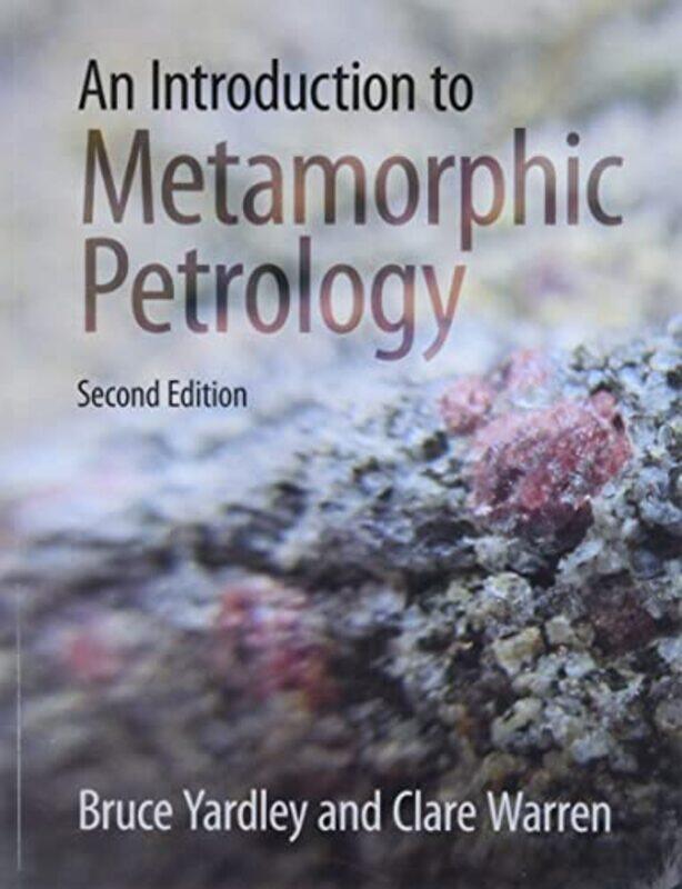 An Introduction to Metamorphic Petrology by Felix Tel Aviv University Israel AbramovichYa'acov The Hebrew University of Jerusalem Israel Ritov-Paperba
An Introduction to Metamorphic Petrology by Felix Tel Aviv University Israel AbramovichYa'acov The Hebrew University of Jerusalem Israel Ritov-Paperba