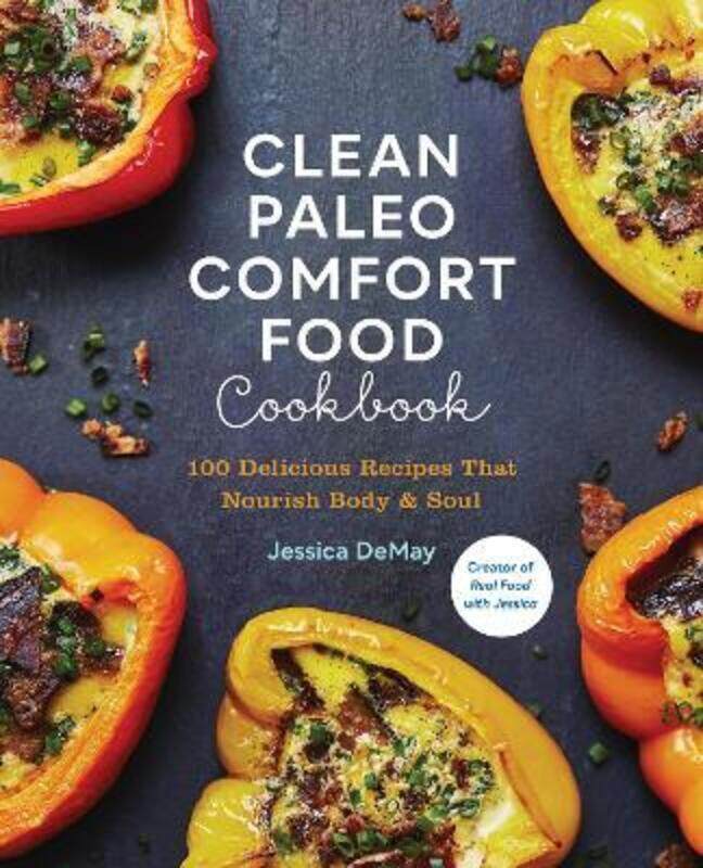 Clean Paleo Comfort Food Cookbook: 100 Delicious Recipes That Nourish Body & Soul
Clean Paleo Comfort Food Cookbook: 100 Delicious Recipes That Nourish Body & Soul