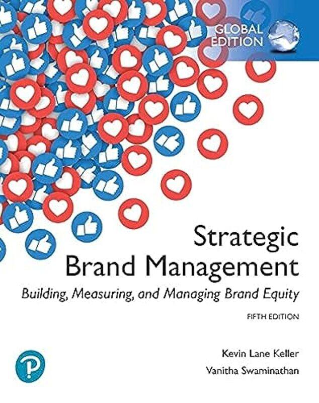 Strategic Brand Management Building Measuring and Managing Brand Equity Global Edition by Kevin KellerVanitha Swaminathan-Paperback
Strategic Brand Management Building Measuring and Managing Brand Equity Global Edition by Kevin KellerVanitha Swaminathan-Paperback