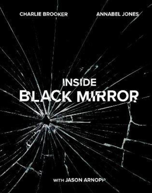 Inside Black Mirror,Hardcover,ByBrooker, Charlie - Jones, Annabel - Arnopp, Jason
Inside Black Mirror,Hardcover,ByBrooker, Charlie - Jones, Annabel - Arnopp, Jason