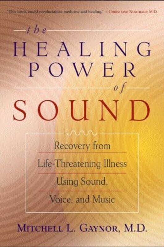The Healing Power Of Sound Recovery From Lifethreatening Illness Using Sound Voice And Music by Gaynor, Mitchell L. Paperback
The Healing Power Of Sound Recovery From Lifethreatening Illness Using Sound Voice And Music by Gaynor, Mitchell L. Paperback