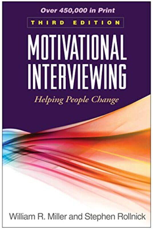 Motivational Interviewing: Helping People Change,Paperback,By:Miller, William R. (University of New Mexico (Emeritus), United States) - Rollnick, Step
Motivational Interviewing: Helping People Change,Paperback,By:Miller, William R. (University of New Mexico (Emeritus), United States) - Rollnick, Step