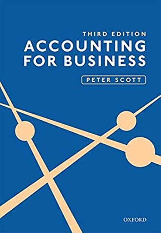 Accounting For Business by Scott, Peter (Formerly Principal Lecturer in accounting and finance, Formerly Principal Lecturer in Paperback
Accounting For Business by Scott, Peter (Formerly Principal Lecturer in accounting and finance, Formerly Principal Lecturer in Paperback