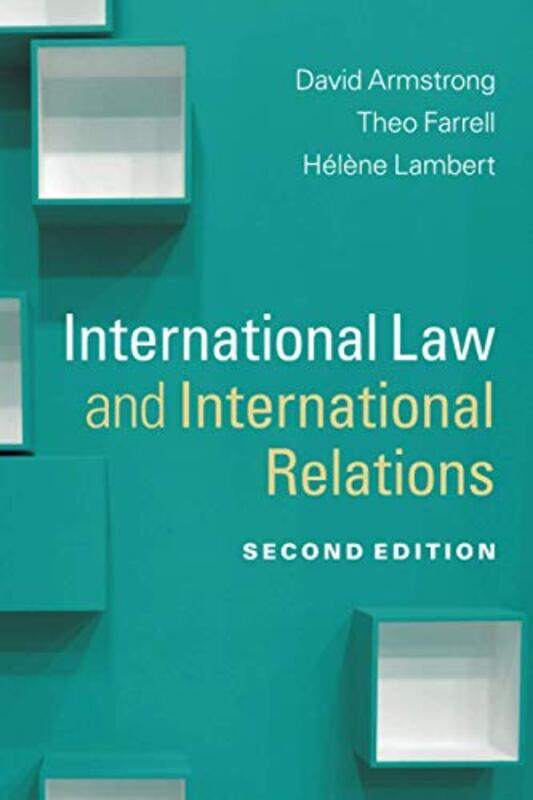 International Law and International Relations by David University of Buckingham ArmstrongTheo Kings College London FarrellHelene University of Westmin
International Law and International Relations by David University of Buckingham ArmstrongTheo Kings College London FarrellHelene University of Westmin