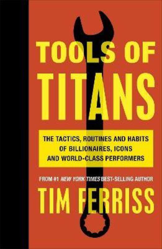 Tools of Titans: The Tactics, Routines, and Habits of Billionaires, Icons, and World-Class Performer.paperback,By :Timothy Ferriss
Tools of Titans: The Tactics, Routines, and Habits of Billionaires, Icons, and World-Class Performer.paperback,By :Timothy Ferriss