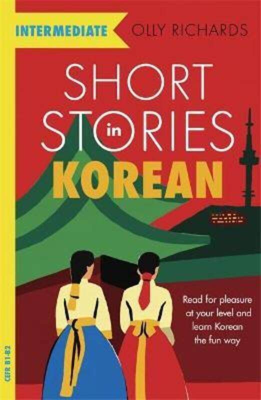 Short Stories in Korean for Intermediate Learners: Read for pleasure at your level, expand your voca.paperback,By :Olly Richards
Short Stories in Korean for Intermediate Learners: Read for pleasure at your level, expand your voca.paperback,By :Olly Richards