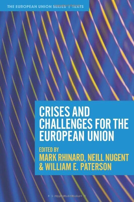 Crises and Challenges for the European Union by Mark Stockholm University, Sweden RhinardNeill Manchester Metropolitan University, UK NugentWilliam E
Crises and Challenges for the European Union by Mark Stockholm University, Sweden RhinardNeill Manchester Metropolitan University, UK NugentWilliam E