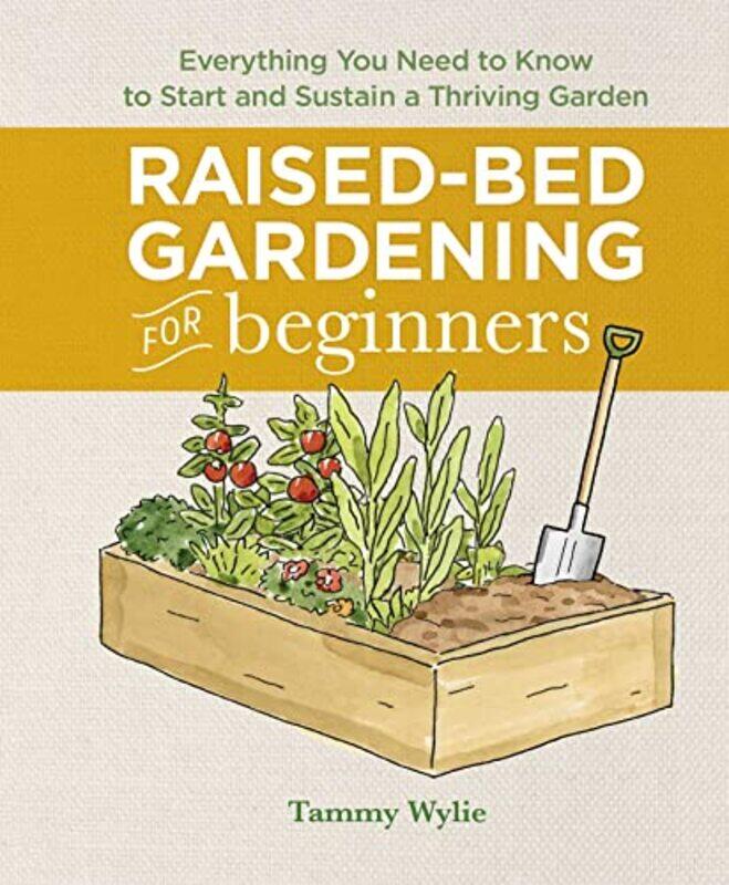 Raised-Bed Gardening for Beginners: Everything You Need to Know to Start and Sustain a Thriving Gard,Hardcover,by:Wylie, Tammy
Raised-Bed Gardening for Beginners: Everything You Need to Know to Start and Sustain a Thriving Gard,Hardcover,by:Wylie, Tammy
