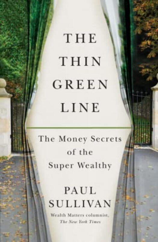 The Thin Green Line The Money Secrets Of The Super Wealthy By Sullivan, Paul Paperback
The Thin Green Line The Money Secrets Of The Super Wealthy By Sullivan, Paul Paperback
