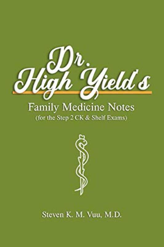 Dr. High Yields Family Medicine Notes For The Step 2 Ck & Shelf Exams by Steven Vuu MD Paperback
Dr. High Yields Family Medicine Notes For The Step 2 Ck & Shelf Exams by Steven Vuu MD Paperback