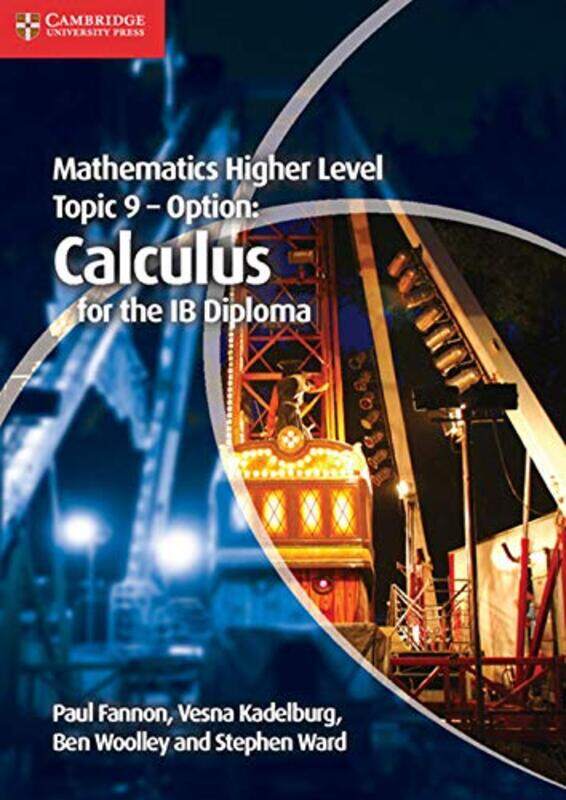 Mathematics Higher Level for the IB Diploma Option Topic 9 Calculus by Paul FannonVesna KadelburgBen WoolleyStephen Ward-Paperback
Mathematics Higher Level for the IB Diploma Option Topic 9 Calculus by Paul FannonVesna KadelburgBen WoolleyStephen Ward-Paperback