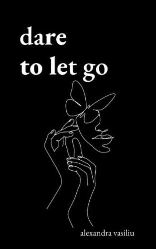 Dare To Let Go Poems About Healing And Finding Yourself by Vasiliu Alexandra Paperback
Dare To Let Go Poems About Healing And Finding Yourself by Vasiliu Alexandra Paperback