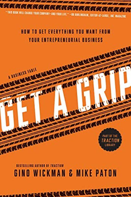 Get A Grip An Entrepreneurial Fable . . . Your Journey To Get Real Get Simple And Get Results by Wickman Gino - Paton Mike Hardcover
Get A Grip An Entrepreneurial Fable . . . Your Journey To Get Real Get Simple And Get Results by Wickman Gino - Paton Mike Hardcover