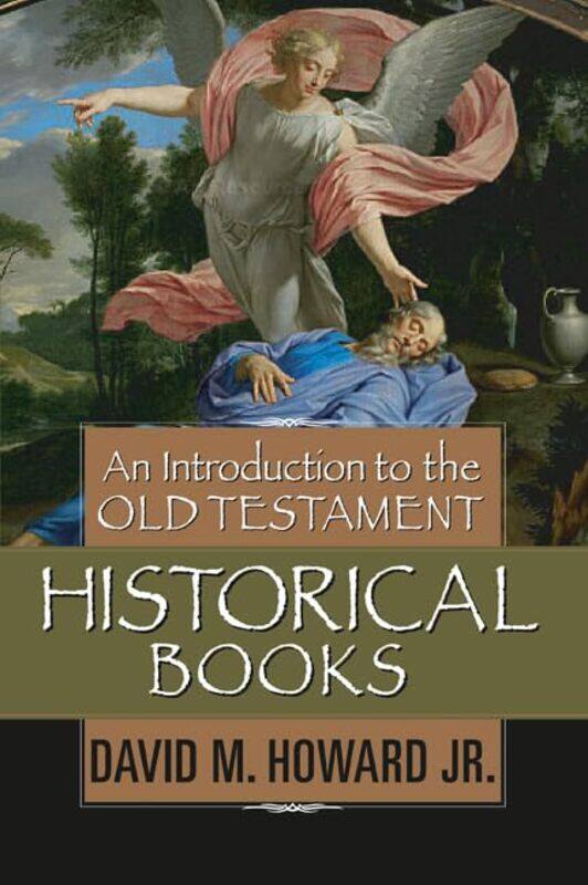 Introduction To The Old Testament Historical Books An by David M Howard Jr-Hardcover
Introduction To The Old Testament Historical Books An by David M Howard Jr-Hardcover