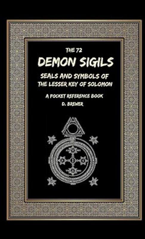 The 72 Demon Sigils Seals And Symbols Of The Lesser Key Of Solomon A Pocket Reference Book
The 72 Demon Sigils Seals And Symbols Of The Lesser Key Of Solomon A Pocket Reference Book