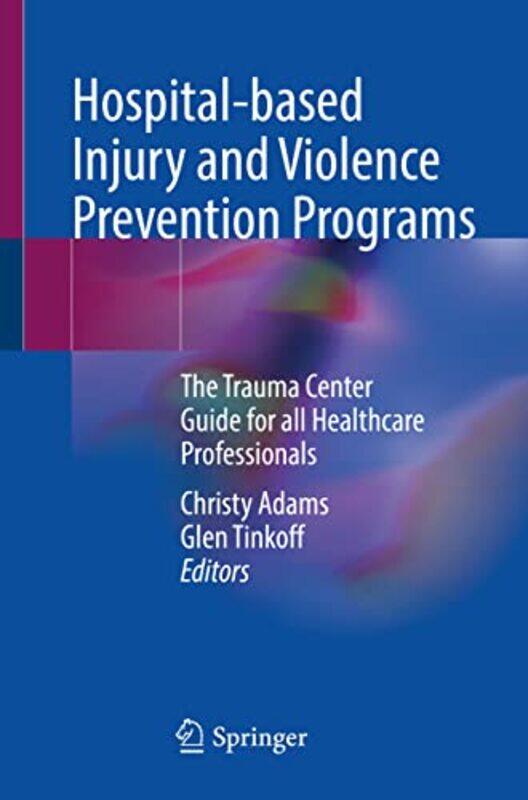 Hospitalbased Injury and Violence Prevention Programs by Christy AdamsGlen Tinkoff-Paperback
Hospitalbased Injury and Violence Prevention Programs by Christy AdamsGlen Tinkoff-Paperback