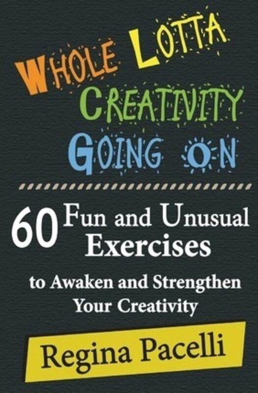Whole Lotta Creativity Going on: 60 Fun and Unusual Exercises to Awaken and Strengthen Your Creativi,Paperback,ByRegina Pacelli
Whole Lotta Creativity Going on: 60 Fun and Unusual Exercises to Awaken and Strengthen Your Creativi,Paperback,ByRegina Pacelli