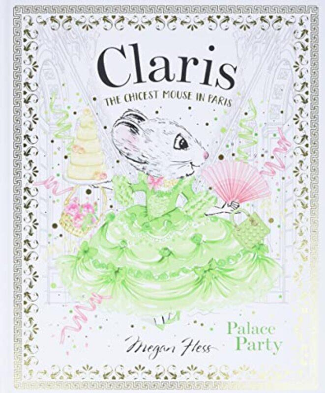 Claris: Palace Party: The Chicest Mouse in Paris: Volume 5,Hardcover by Hess, Megan
Claris: Palace Party: The Chicest Mouse in Paris: Volume 5,Hardcover by Hess, Megan
