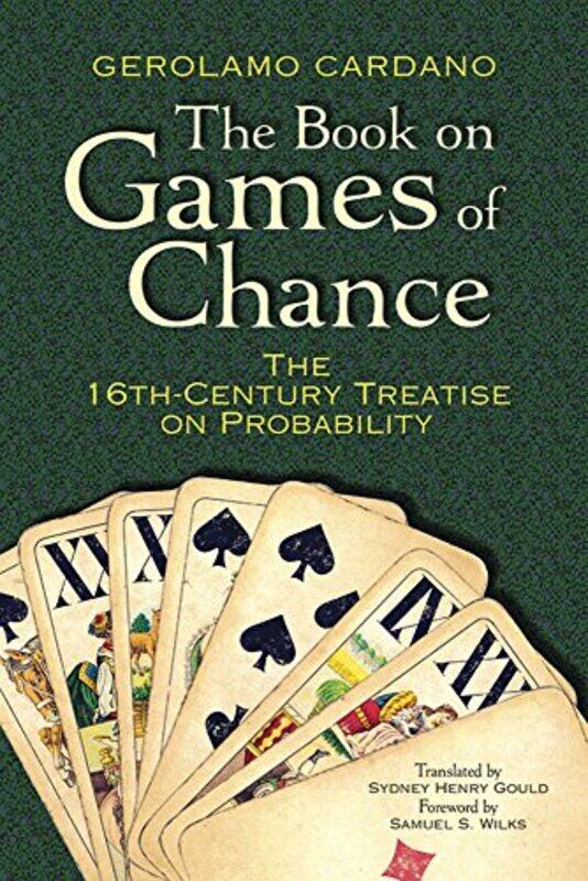 The Book on Games of Chance the 16th Century Treatise on Probability by Gerolamo Cardano-Paperback
The Book on Games of Chance the 16th Century Treatise on Probability by Gerolamo Cardano-Paperback