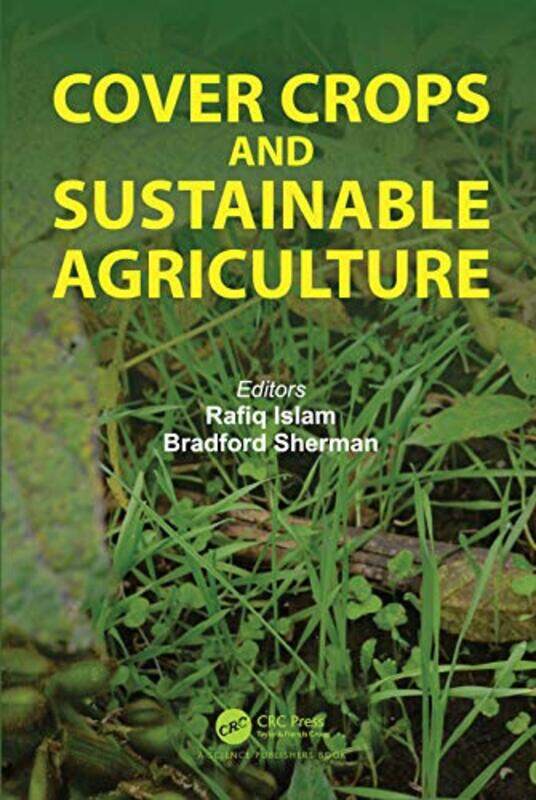 Cover Crops And Sustainable Agriculture by Rafiq (Ohio State University, Piketon, USA) IslamBradford (Ohio State University, Piketon, USA) Sherman-Pap
Cover Crops And Sustainable Agriculture by Rafiq (Ohio State University, Piketon, USA) IslamBradford (Ohio State University, Piketon, USA) Sherman-Pap