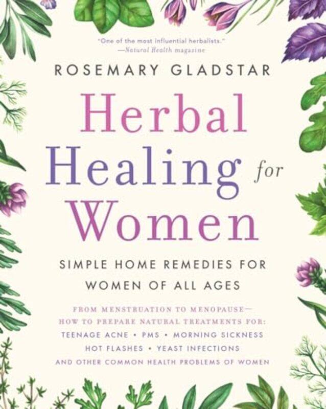 Herbal Healing For Women Simple Home Remedies For Women Of All Ages By Gladstar, Rosemary - Vojtech, Anna - Paperback
Herbal Healing For Women Simple Home Remedies For Women Of All Ages By Gladstar, Rosemary - Vojtech, Anna - Paperback