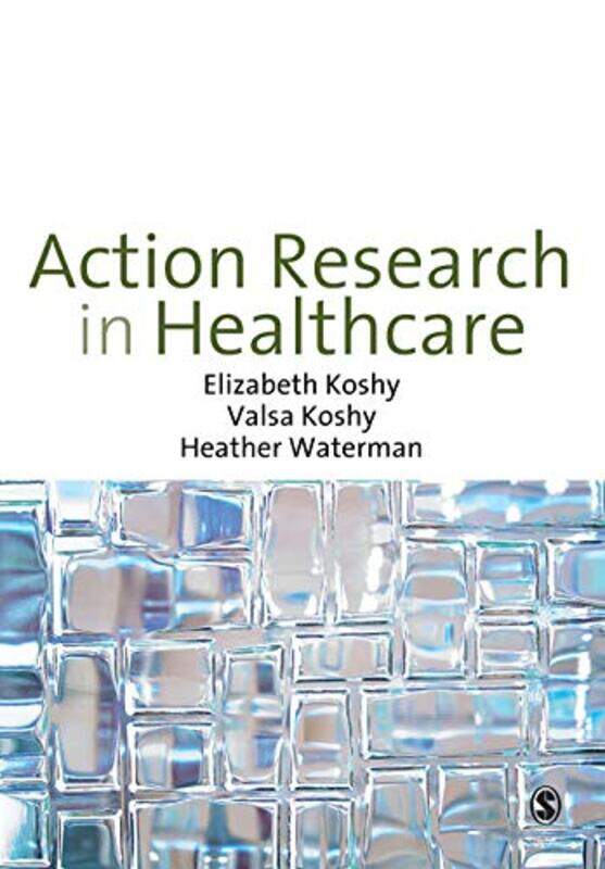 Action Research In Healthcare by Elizabeth KoshyValsa KoshyHeather Waterman-Paperback
Action Research In Healthcare by Elizabeth KoshyValsa KoshyHeather Waterman-Paperback