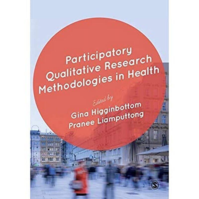 Participatory Qualitative Research Methodologies in Health by Gina HigginbottomPranee Liamputtong-Paperback
Participatory Qualitative Research Methodologies in Health by Gina HigginbottomPranee Liamputtong-Paperback