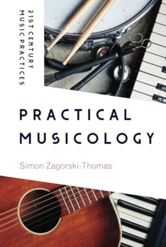 Practical Musicology by Professor Simon University of West London, UK Zagorski-Thomas-Hardcover
Practical Musicology by Professor Simon University of West London, UK Zagorski-Thomas-Hardcover