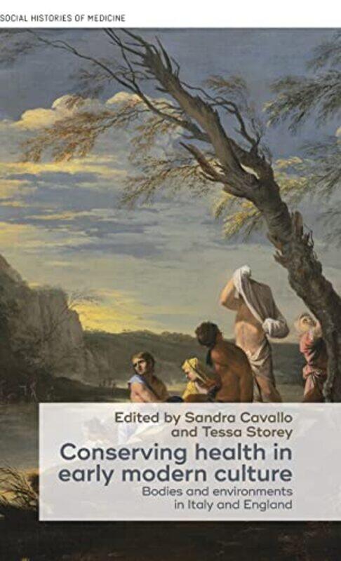 Conserving Health in Early Modern Culture by Sandra CavalloTessa Research Associate Storey-Hardcover
Conserving Health in Early Modern Culture by Sandra CavalloTessa Research Associate Storey-Hardcover