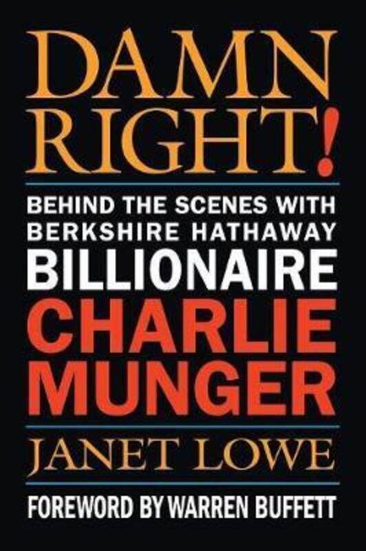 Damn Right!: Behind the Scenes with Berkshire Hathaway Billionaire Charlie Munger.paperback,By :Lowe, Janet
Damn Right!: Behind the Scenes with Berkshire Hathaway Billionaire Charlie Munger.paperback,By :Lowe, Janet