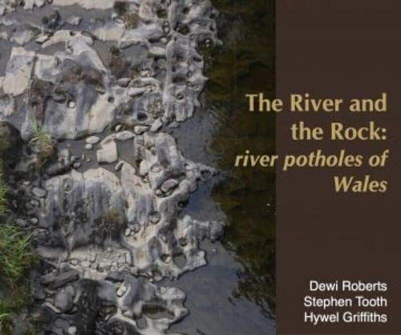 River and the Rock The River Potholes of Wales by Dewi RobertsStephen ToothHywel Griffiths-Hardcover
River and the Rock The River Potholes of Wales by Dewi RobertsStephen ToothHywel Griffiths-Hardcover