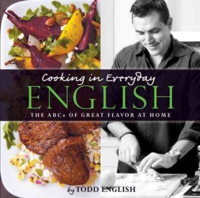 Cooking In Everyday English: The ABCs of Great Flavor at Home.Hardcover,By :Todd English
Cooking In Everyday English: The ABCs of Great Flavor at Home.Hardcover,By :Todd English