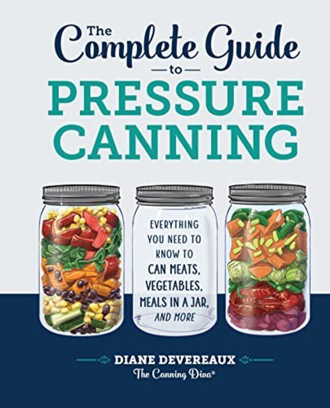 The Complete Guide To Pressure Canning Everything You Need To Know To Can Meats Vegetables Meals By Devereaux - The Canning Diva, Diane Hardcover
The Complete Guide To Pressure Canning Everything You Need To Know To Can Meats Vegetables Meals By Devereaux - The Canning Diva, Diane Hardcover