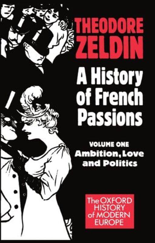 A History of French Passions Volume 1 Ambition Love and Politics by Theodore Fellow, Fellow, St Antonys College, Oxford Zeldin-Paperback
A History of French Passions Volume 1 Ambition Love and Politics by Theodore Fellow, Fellow, St Antonys College, Oxford Zeldin-Paperback