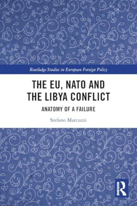 The EU NATO and the Libya Conflict by Stefano University College Dublin, Ireland Marcuzzi-Paperback
The EU NATO and the Libya Conflict by Stefano University College Dublin, Ireland Marcuzzi-Paperback