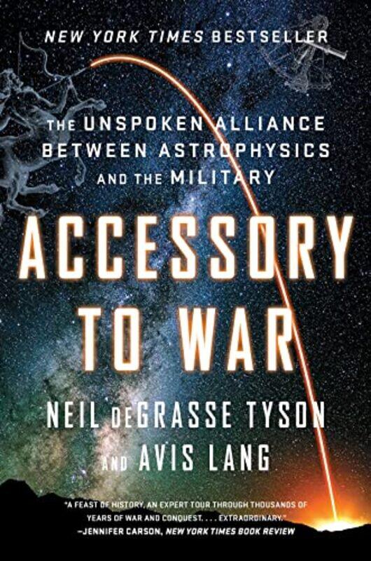 Accessory to War: The Unspoken Alliance Between Astrophysics and the Military,Paperback,by:deGrasse Tyson, Neil (American Museum of Natural History) -
Accessory to War: The Unspoken Alliance Between Astrophysics and the Military,Paperback,by:deGrasse Tyson, Neil (American Museum of Natural History) -