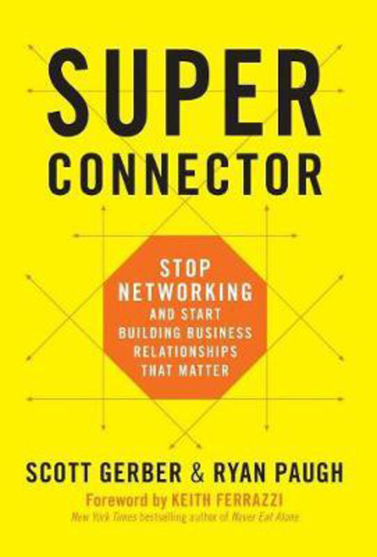 Superconnector: Stop Networking and Start Building Business Relationships that Matter, Hardcover Book, By: Scott Gerber
Superconnector: Stop Networking and Start Building Business Relationships that Matter, Hardcover Book, By: Scott Gerber