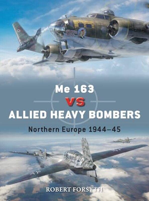 Me 163 Vs Allied Heavy Bombers Northern Europe 194445 by Forsyth, Robert - He..Paperback
Me 163 Vs Allied Heavy Bombers Northern Europe 194445 by Forsyth, Robert - He..Paperback