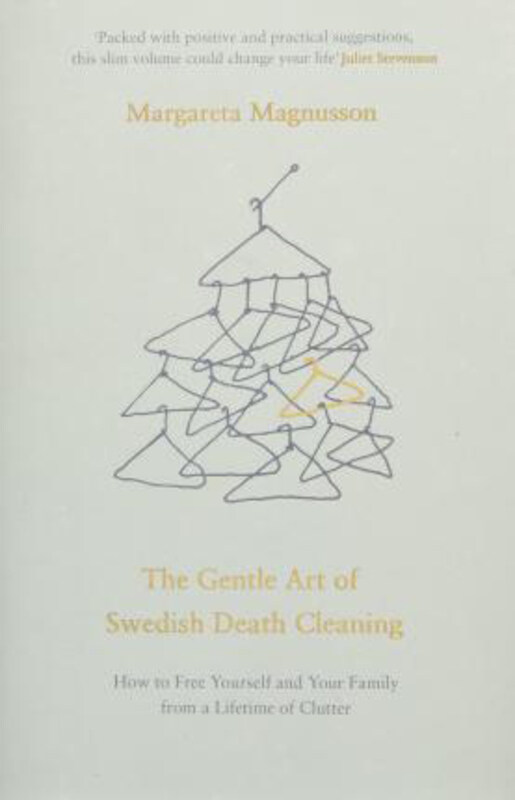 The Gentle Art of Swedish Death Cleaning: How to Free Yourself and Your Family from a Lifetime of Clutter, Hardcover Book, By: Margareta Magnusson
The Gentle Art of Swedish Death Cleaning: How to Free Yourself and Your Family from a Lifetime of Clutter, Hardcover Book, By: Margareta Magnusson