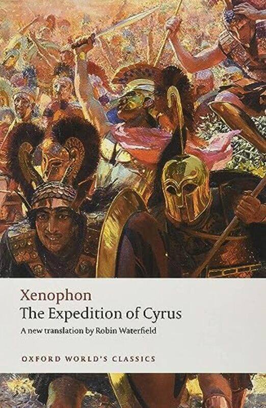 The Expedition of Cyrus by XenophonTim Fellow and Tutor in Classics, St Hughs College, Oxford RoodRobin Freelance author and translator Waterfield-Pap
The Expedition of Cyrus by XenophonTim Fellow and Tutor in Classics, St Hughs College, Oxford RoodRobin Freelance author and translator Waterfield-Pap