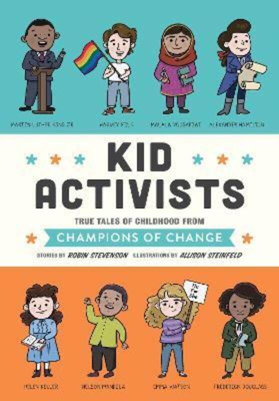 Kid Activists: True Tales of Childhood from Champions of Change,Hardcover,ByStevenson, Robin
Kid Activists: True Tales of Childhood from Champions of Change,Hardcover,ByStevenson, Robin