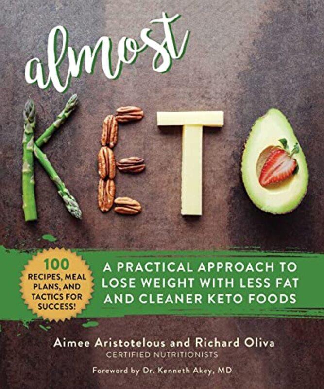 Almost Keto: A Practical Approach to Lose Weight with Less Fat and Cleaner Keto Foods
Almost Keto: A Practical Approach to Lose Weight with Less Fat and Cleaner Keto Foods