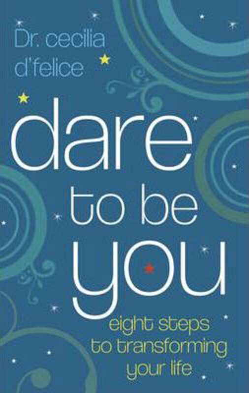 Dare To Be You: Eight Steps To Transforming Your Life, Paperback Book, By: Cecilia d'Felice
Dare To Be You: Eight Steps To Transforming Your Life, Paperback Book, By: Cecilia d'Felice